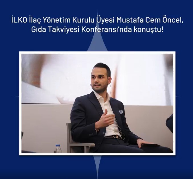 İLKO İlaç Yönetim Kurulu Üyesi Mustafa Cem Öncel, 6. Gıda Takviyesi Konferansı'na Konuşmacı Olarak Katıldı 